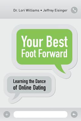 Jeffrey Eisinger, Lori Williams - Your Best Foot Forward: Learning the Dance of Online Dating, Häftad. Tillgänglighet: Lägg i varukorg
