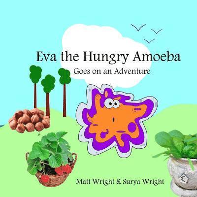 Matt Wright, Surya Wright - Eva the Hungry Amoeba: Eva goes on a journey, Häftad. Tillgänglighet: Lägg i varukorg
