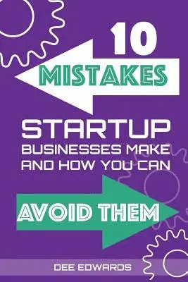 Dee Edwards - 10 Mistakes Startup Businesses Make & How You Can Avoid Them, Häftad. Tillgänglighet: Lägg i varukorg