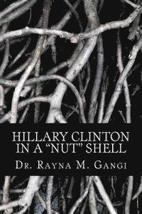 Rayna M. Gangi - Hillary Clinton: In a Nut Shell, Häftad