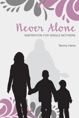 Tammy Harris - Never Alone: Inspiration for Single Mothers, Häftad. Tillgänglighet: Lägg i varukorg