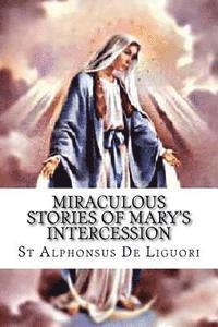 St Alphonsus De Liguori, Darrell Wright - Miraculous Stories of Mary's Intercession, Häftad
