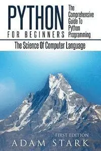 Adam Stark - Python: Python Programming For Beginners - The Comprehensive Guide To Python Programming: Computer Programming, Computer Language, Computer Science, Häftad. Tillgänglighet: Lägg i varukorg