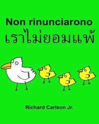 Jr. Carlson, Richard - Non rinunciarono: Libro illustrato per bambini Italiano-Tailandese (Edizione bilingue), Häftad. Tillgänglighet: Lägg i varukorg