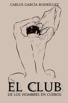 Carlos Garcia Rodriguez - El club de los hombres en cueros, Häftad. Tillgänglighet: Lägg i varukorg