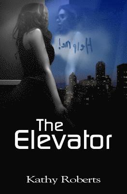 Kathy Roberts - The Elevator, Häftad. Tillgänglighet: Lägg i varukorg