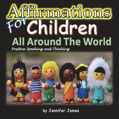 Jennifer James - Affirmations For Children All Around The World, Häftad. Tillgänglighet: Lägg i varukorg