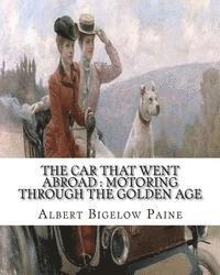 The car that went abroad: motoring through the golden age (illustrated): By Albert Bigelow Paine and illustrated from dravings By Walter Hale(18