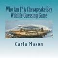 Who Am I? A Chesapeake Bay Wildlife Guessing Game