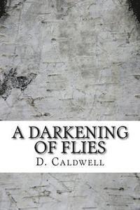 D. Caldwell - A Darkening of Flies: A Collection of Short Stories, Häftad