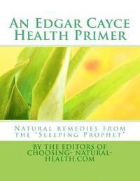 Sheila K. Miles N. D., The Editors Choosing-Natural-Health Com - An Edgar Cayce Health Primer: Natural Remedies from the "Sleeping Prophet", Häftad. Tillgänglighet: Lägg i varukorg