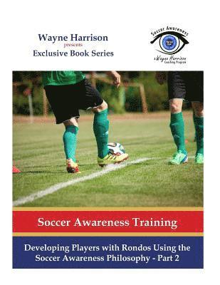 Wayne Harrison - Developing Players with Rondos Using the Soccer Awareness Philosophy - Part 2, Häftad. Tillgänglighet: Lägg i varukorg