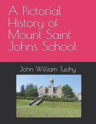 John William Tuohy - A Pictorial History of Mount Saint Johns School, Häftad. Tillgänglighet: Lägg i varukorg