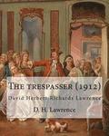 The trespasser (1912) A NOVEL by D. H. Lawrence (Original Version): David Herbert Richards Lawrence
