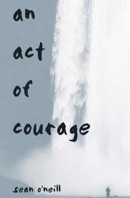 Sean O'Neill - An Act of Courage, Häftad. Tillgänglighet: Lägg i varukorg
