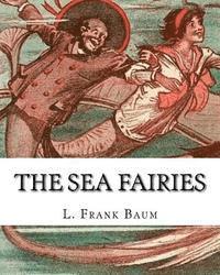 John R. Neill, L. Frank Baum - The sea fairies, By L. Frank Baum and illustrated By John R. Neill: (children's books).John Rea Neill (November 12, 1877 - September 19, 1943) was a m, Häftad. Tillgänglighet: Lägg i varukorg