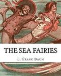 The sea fairies, By L. Frank Baum and illustrated By John R. Neill: (children's books).John Rea Neill (November 12, 1877 - September 19, 1943) was a m