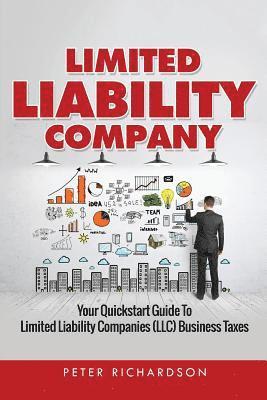 Peter Richardson - Limited Liability Company: Your Quickstart Guide to Limited Liability Companies (LLC) Business Taxes, Häftad