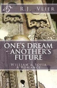 R. J. Vlier - One's Dream - Another's Future: William & Sofia A Romance, Häftad. Tillgänglighet: Lägg i varukorg