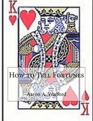 Aaron A. Warford - How to Tell Fortunes, Häftad. Tillgänglighet: Lägg i varukorg