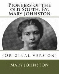 Pioneers of the old South. By: Mary Johnston: (Original Version)