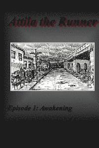 Attila the Runner: Episode 1: Awakening