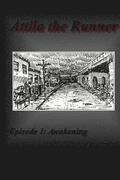 Attila the Runner: Episode 1: Awakening