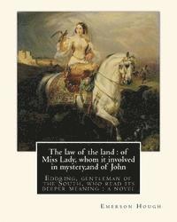 Arthur I. Keller, Emerson Hough - The law of the land: of Miss Lady, whom it involved in mystery, and of John: Eddring, gentleman of the South, who read its deeper meaning:, Häftad. Tillgänglighet: Lägg i varukorg