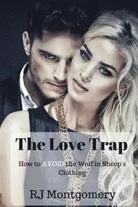 Rj Montgomery - The Love Trap: How To Avoid The Wolf in Sheep's Clothing, Häftad. Tillgänglighet: Lägg i varukorg