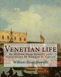 Edmund H. Garrett, William Dean Howells - Venetian life, By William Dean Howells with illustrations By Edmund H. Garrett: Edmund Henry Garrett (1853-1929) was an American illustrator, bookplat, Häftad