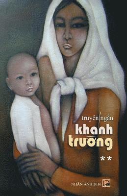 Khanh Truong - Truyen Ngan Khanh Truong - Tap 2, Häftad. Tillgänglighet: Lägg i varukorg