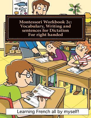 Alain Lefebvre, Murielle Lefebvre - Montessori Workbook 2c: Vocabulary, Writing and sentences for Dictation for right handed, Häftad. Tillgänglighet: Lägg i varukorg