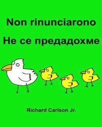Jr. Carlson, Richard - Non rinunciarono: Libro illustrato per bambini Italiano-Bulgaro (Edizione bilingue), Häftad. Tillgänglighet: Lägg i varukorg