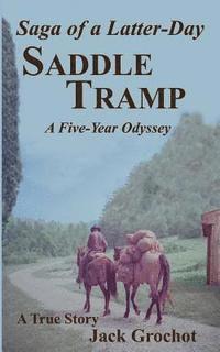 Jack Grochot - Saga of a Latter-Day SADDLE TRAMP: A Five-Year Odyssey, Häftad