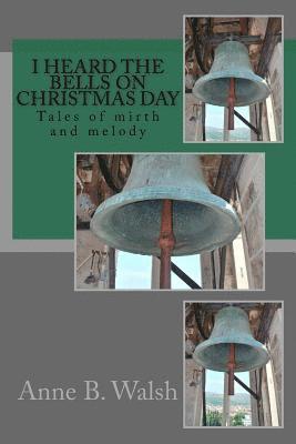 Anne B. Walsh - I Heard the Bells on Christmas Day, Häftad. Tillgänglighet: Lägg i varukorg