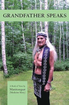 Manitonquat (Medicine Story) - Grandfather Speaks: A Book of Verse, Häftad. Tillgänglighet: Lägg i varukorg