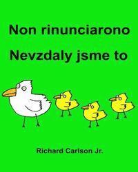 Jr. Carlson, Richard - Non rinunciarono Nevzdaly jsme to: Libro illustrato per bambini Italiano-Ceco (Edizione bilingue), Häftad. Tillgänglighet: Lägg i varukorg