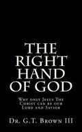 The Right Hand of God: Why only Jesus The Christ can be our Lord and Savior