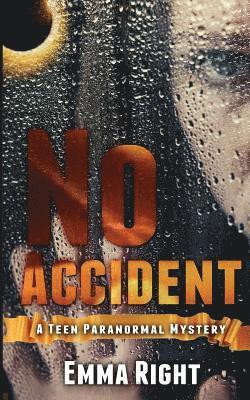Emma Right, Lisa Lickel - No Accident: A Teen Paranormal Novel: A young adult inspirational novel, Häftad