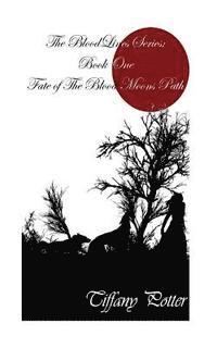 Tiffany Potter - The Blood Lines Series: Book One: Fate of the Blood Moons Path, Häftad. Tillgänglighet: Lägg i varukorg