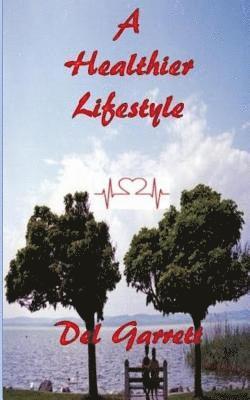 Del Garrett - A Healthier Lifestyle, Häftad