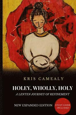 Kris Camealy - Holey Wholly Holy: A Lenten Journey Of Refinement {Expanded Edition}, Häftad. Tillgänglighet: Lägg i varukorg