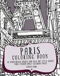 Paris Coloring Book: 30 Hand Drawn, Doodle and Folk Art Style Secret Paris Themed Adult Coloring Pages