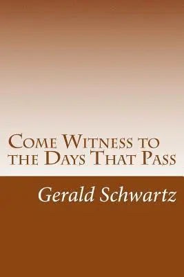 Gerald Schwartz - Come Witness to the Days That Pass, Häftad. Tillgänglighet: Lägg i varukorg