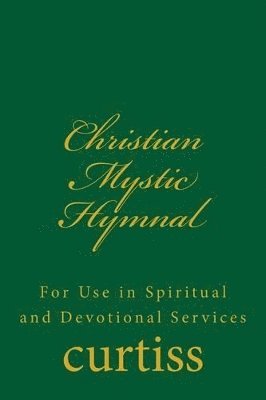 Frank Homer Curtiss, Harriette Augusta Curtiss, D Schreuder - Christian Mystic Hymnal, Häftad