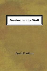 David R. Wilcox - Quotes on the Wall, Häftad. Tillgänglighet: Lägg i varukorg