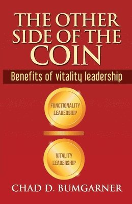Chad D. Bumgarner - The other side of the coin: Benefits of vitality leadership, Häftad. Tillgänglighet: Lägg i varukorg