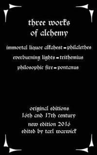 Johannes Trithemius, John Pontanus - Three Works on Alchemy: The Immortal Liquor Alkahest, Everburning Lights, and Philosophic Fire, Häftad. Tillgänglighet: Lägg i varukorg