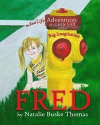 Natalie Buske Thomas - Fred: The Real Life Adventures of a Little Girl with a Big Imagination, Häftad