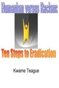Kwame Teague - Humanism versus Racism: Ten Steps to Eradication, Häftad. Tillgänglighet: Lägg i varukorg